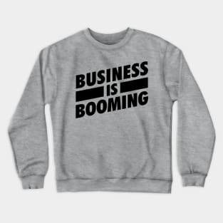 Business is Booming BLK Crewneck Sweatshirt